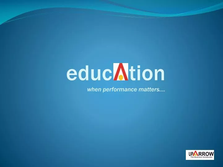 educ tion when performance matters