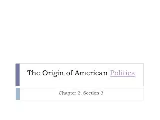 The Origin of American Politics