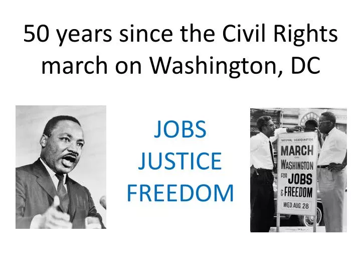 50 years since the civil rights march on washington dc jobs justice freedom