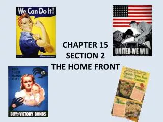CHAPTER 15 SECTION 2 THE HOME FRONT