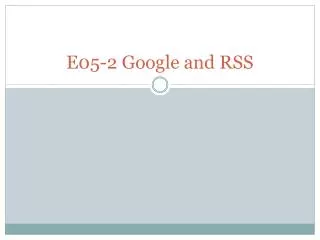 E05-2 Google and RSS