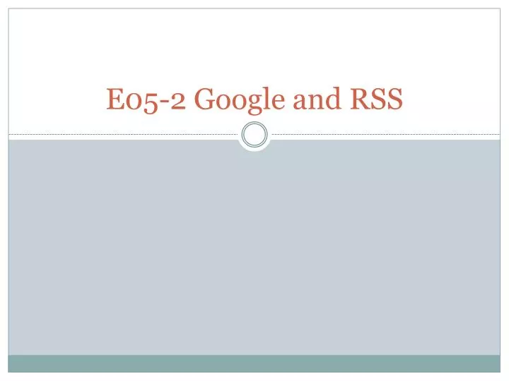e05 2 google and rss