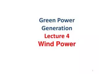 Green Power Generation Lecture 4 Wind Power
