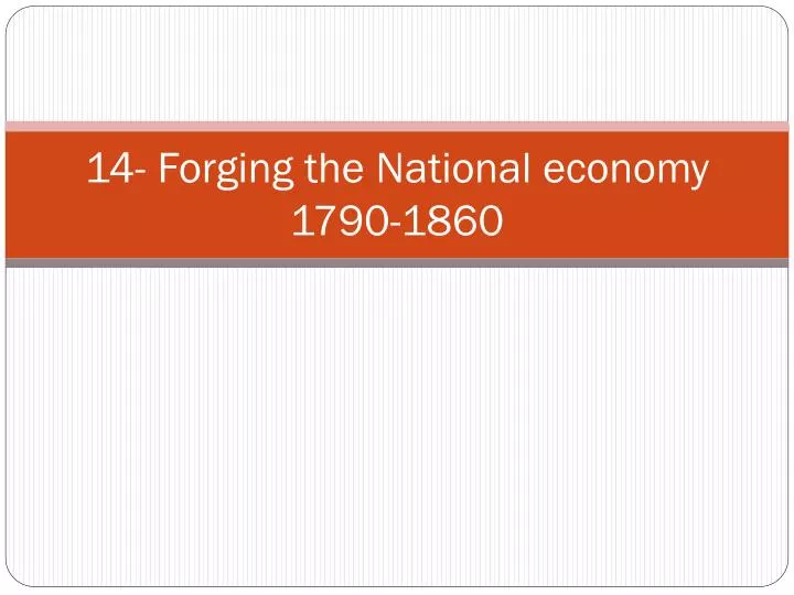 14 forging the national economy 1790 1860