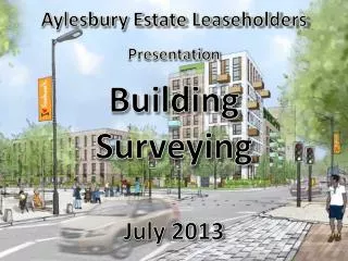 Aylesbury Estate Leaseholders Presentation Building Surveying July 2013