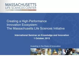 Creating a High-Performance Innovation Ecosystem: The Massachusetts Life Sciences Initiative