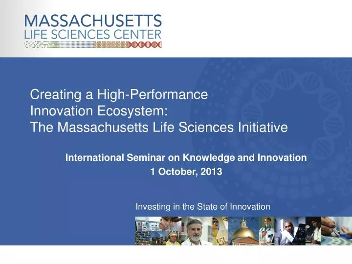 creating a high performance innovation ecosystem the massachusetts life sciences initiative
