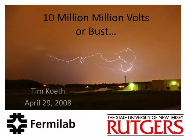 10 million million volts or bust