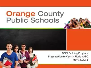 OCPS Building Program Presentation to Central Florida ABC May 14, 2013