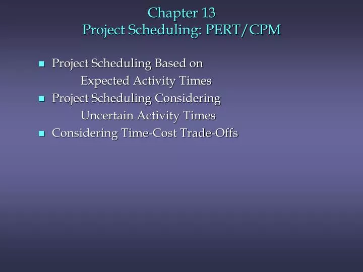 chapter 13 project scheduling pert cpm