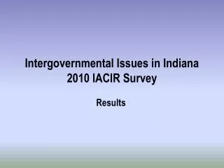 Intergovernmental Issues in Indiana 2010 IACIR Survey
