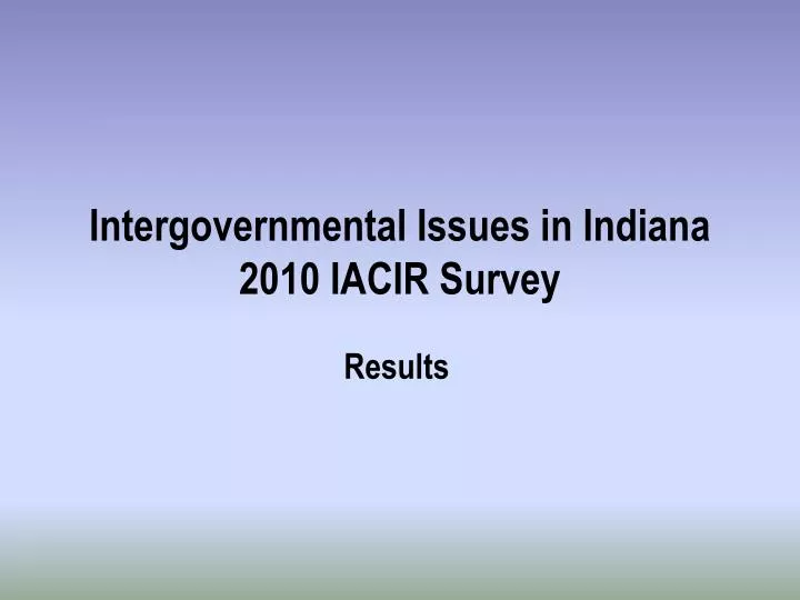 intergovernmental issues in indiana 2010 iacir survey
