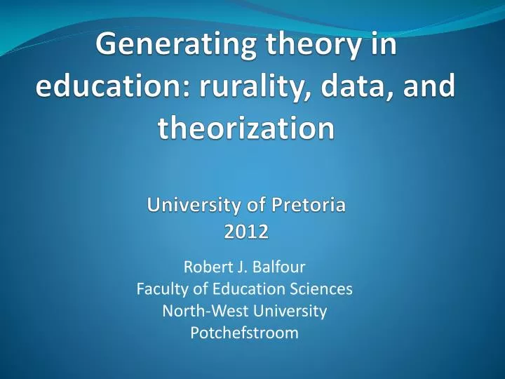 generating theory in education rurality data and theorization university of pretoria 2012