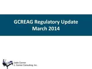 GCREAG Regulatory Update March 2014