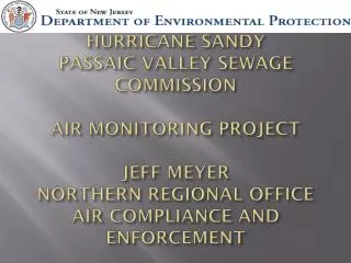 HURRICANE SANDY PASSAIC VALLEY SEWAGE COMMISSION AIR MONITORING PROJECT JEFF MEYER NORTHERN REGIONAL OFFICE AIR COMPLI