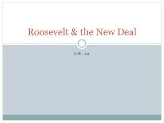Roosevelt &amp; the New Deal