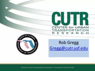 Rob Gregg Gregg@cutr.usf.edu
