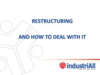 RESTRUCTURING AND HOW TO DEAL WITH IT