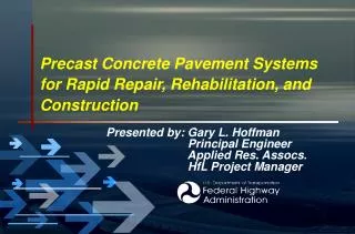 Precast Concrete Pavement Systems for Rapid Repair, Rehabilitation, and Construction