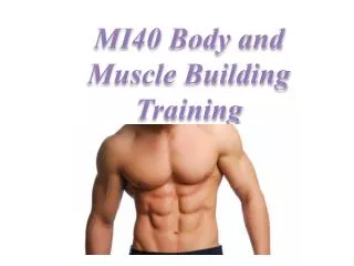 MI40 Body and Muscle Building Training Program