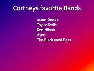 Cortneys favorite Bands