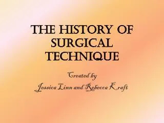 The History of Surgical Technique