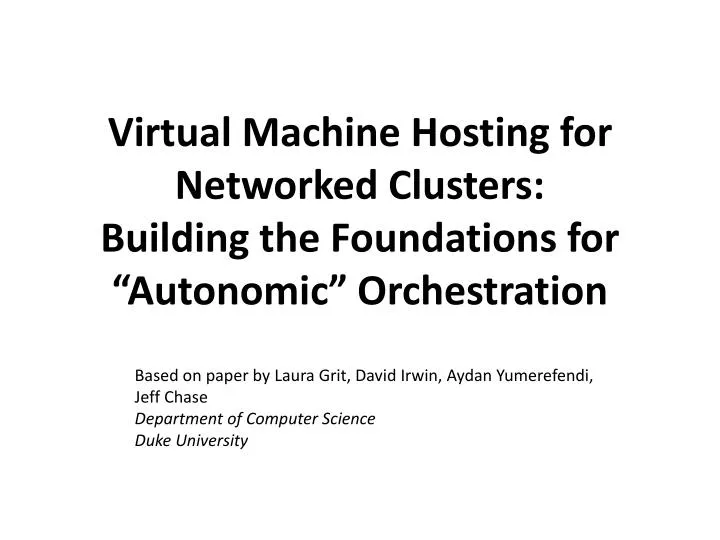 virtual machine hosting for networked clusters building the foundations for autonomic orchestration