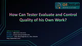 How Can Tester Evaluate and Control Quality of his Own Work?