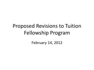 Proposed Revisions to Tuition Fellowship Program