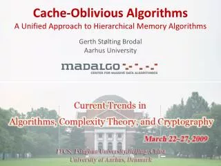 Cache-Oblivious Algorithms A Unified Approach to Hierarchical Memory Algorithms Gerth Stølting Brodal Aarhus Univer