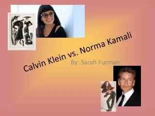 Calvin Klein vs. Norma Kamali