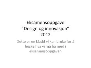 Eksamensoppgave ”Design og innovasjon” 2012
