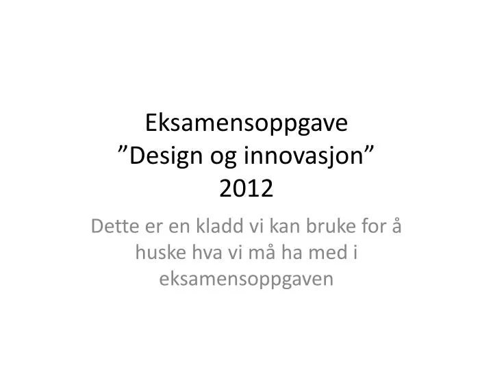 eksamensoppgave design og innovasjon 2012