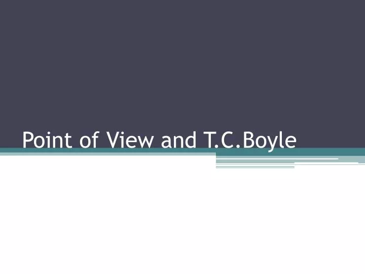 point of view and t c boyle
