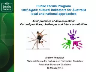 Andrew Middleton National Centre for Culture and Recreation Statistics Australian Bureau of Statistics 13 March 2014