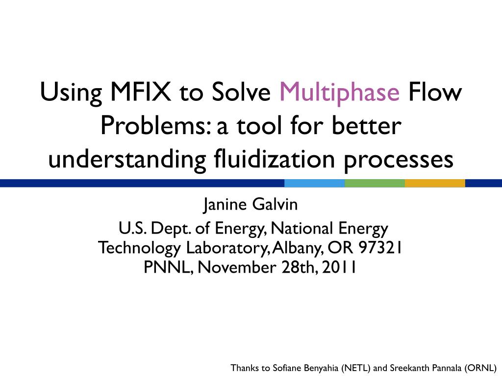 PPT - Using MFIX to Solve Multiphase Flow Problems: a tool for better ...