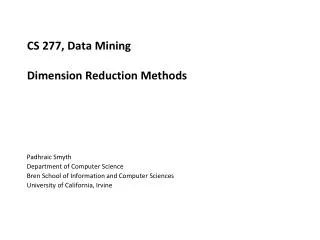 CS 277, Data Mining Dimension Reduction Methods