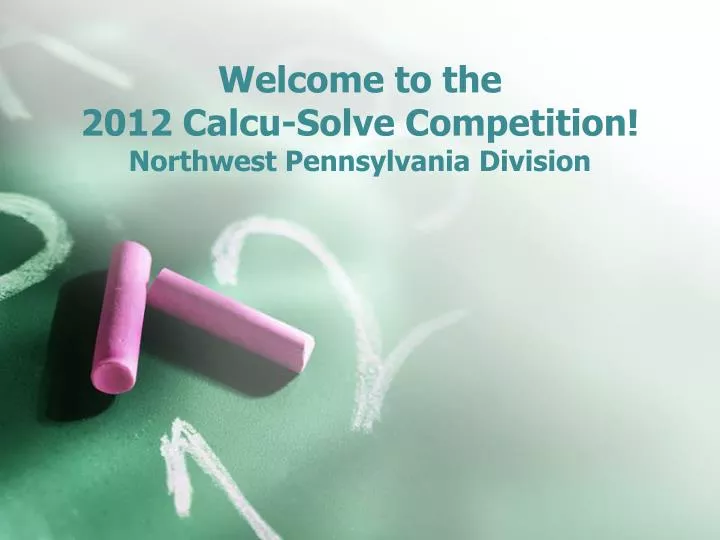 welcome to the 2012 calcu solve competition northwest pennsylvania division