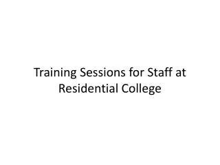 Training Sessions for Staff at Residential College