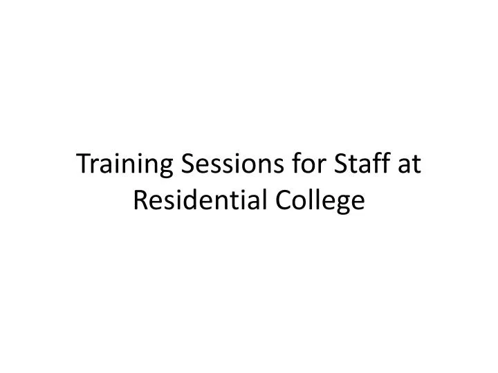 training sessions for staff at residential college
