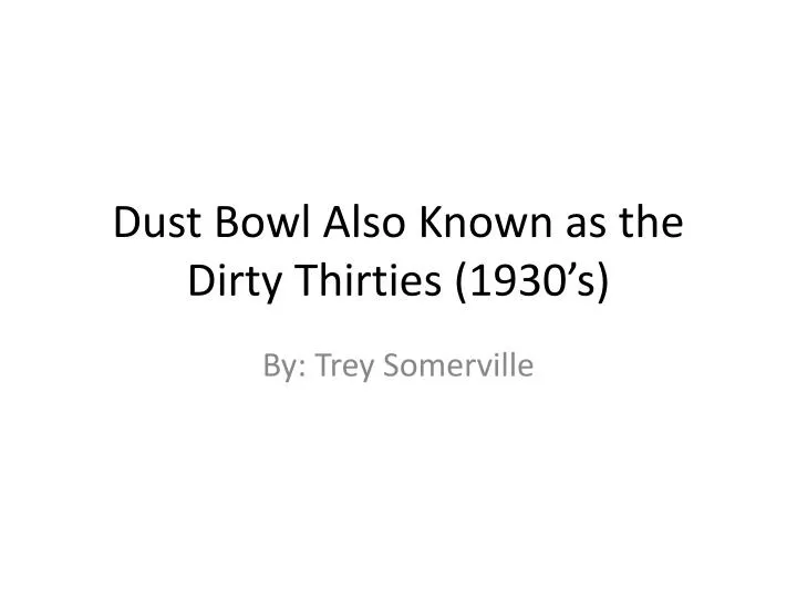 dust bowl also known as the dirty thirties 1930 s