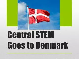 Central STEM Goes to Denmark