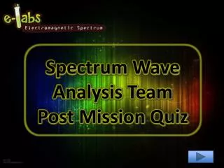 Spectrum Wave Analysis Team Post Mission Quiz