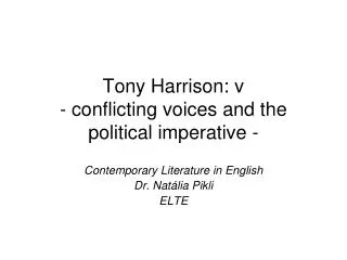 Tony Harrison: v - conflicting voices and the political imperative -
