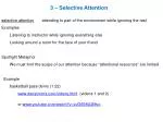 3 – Selective Attention selective attention attending to part of the environment while ignoring the rest Examples - slide 1