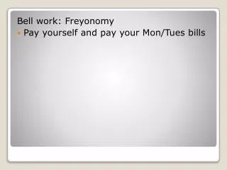 Bell work: Freyonomy Pay yourself and pay your Mon/Tues bills