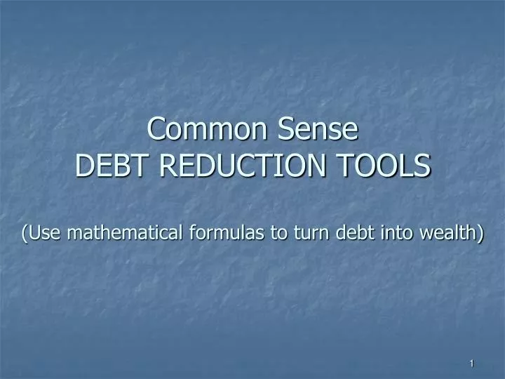 common sense debt reduction tools use mathematical formulas to turn debt into wealth