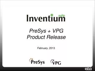 PreSys + VPG Product Release February , 2013