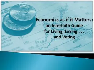 Economics as if it Matters : an Interfaith Guide for Living, Loving . . . and Voting