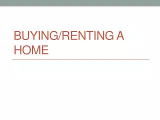 Buying/Renting A Home